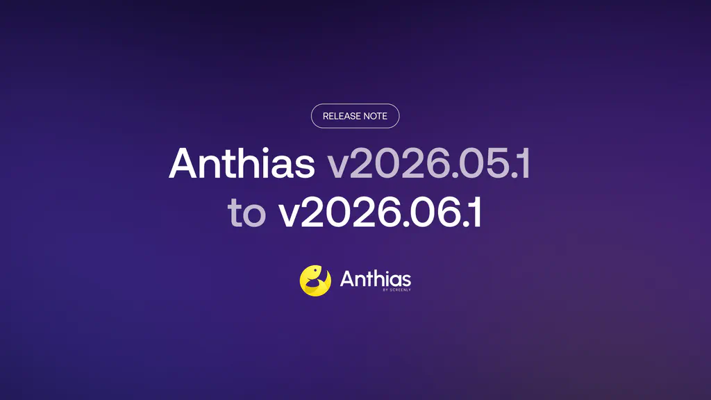 Anthias v2026.05.1 to v2026.06.1: four releases in under 30 days