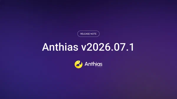 Anthias v2026.07.1 release highlights