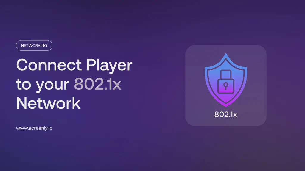 Connect Screenly players to 802.1x networks