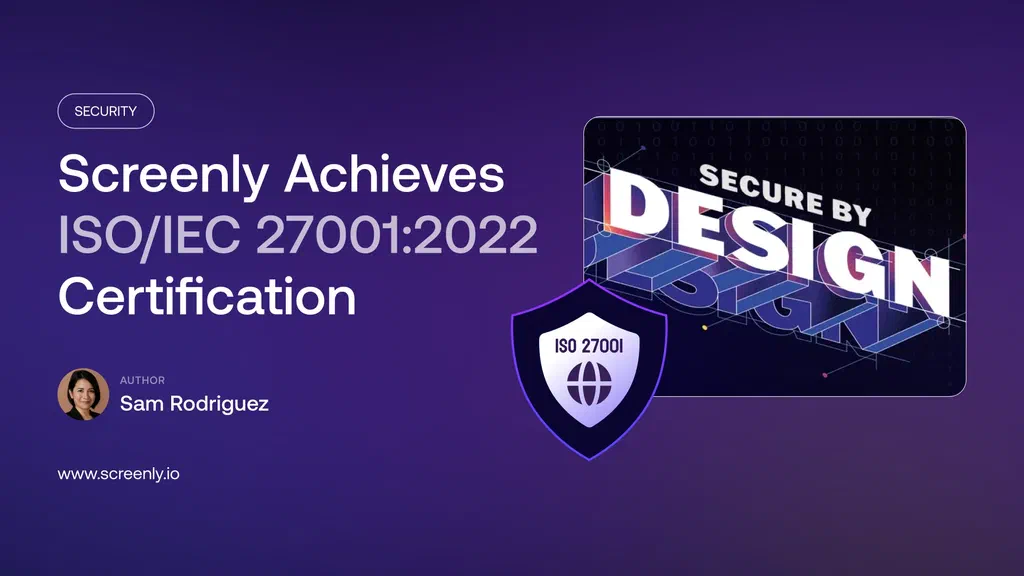Screenly achieves ISO/IEC 27001:2022 certification