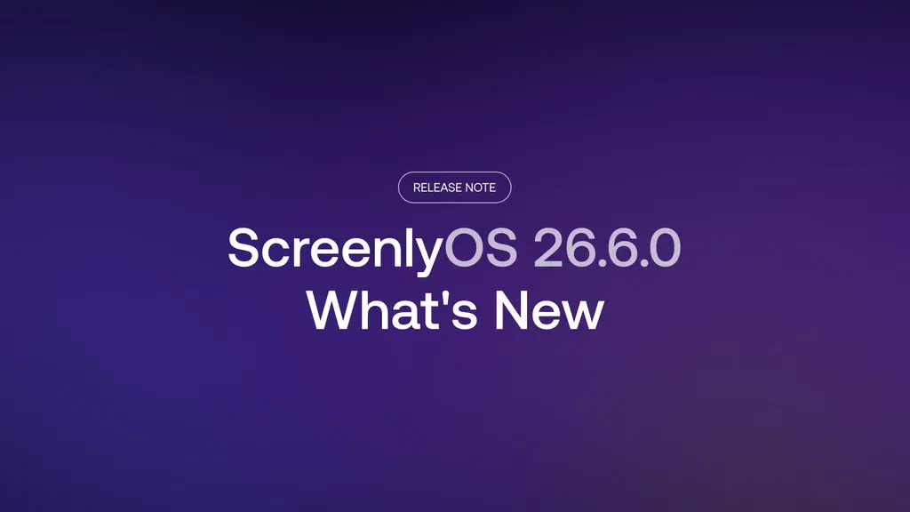 ScreenlyOS 26.6.0: What's New
