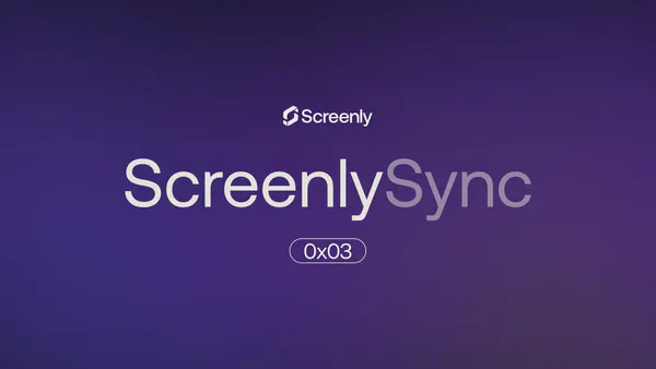Screenly Sync 0x03: March monthly updates from Screenly