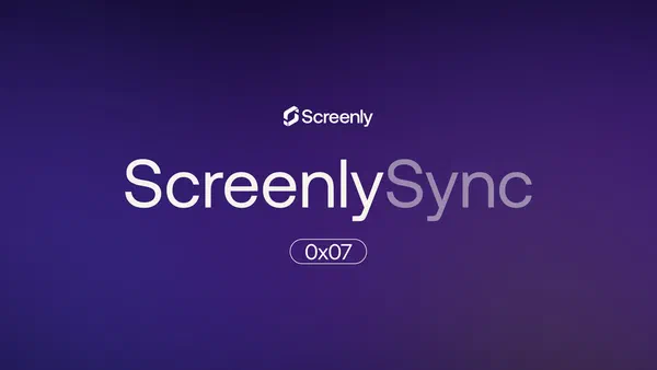 Screenly Sync 0x07: August updates from Screenly