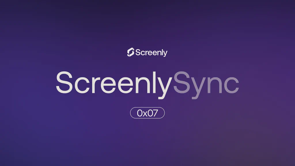 Screenly Sync 0x07: August updates from Screenly