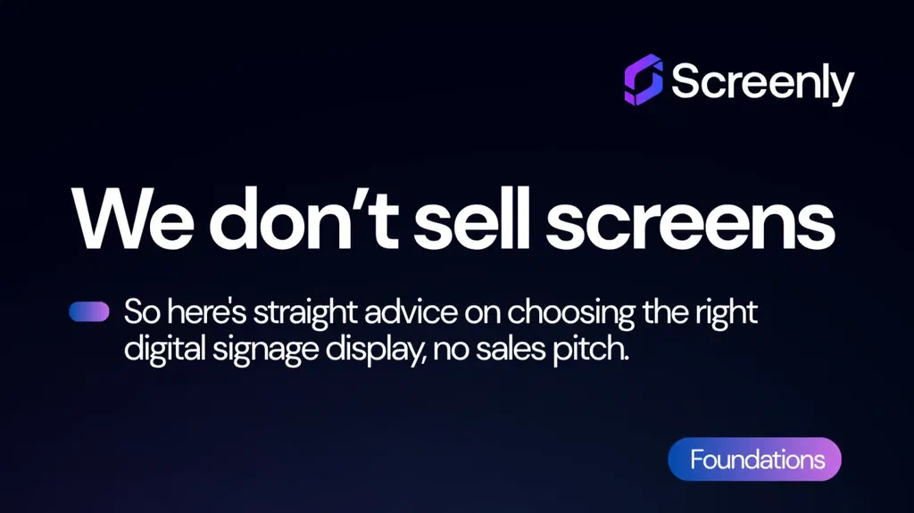 We don't sell screens: straight advice on choosing the right digital signage display